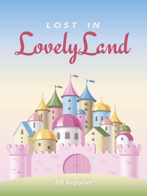 Title details for Lost in LovelyLand by Jill Keppeler - Wait list